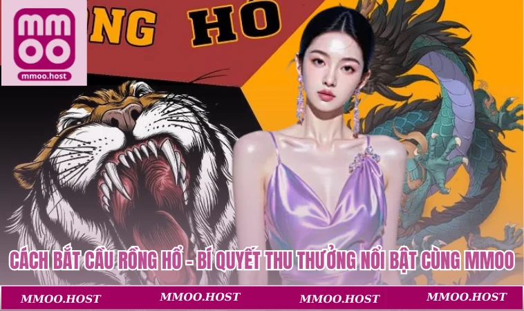 Cách bắt cầu rồng hổ