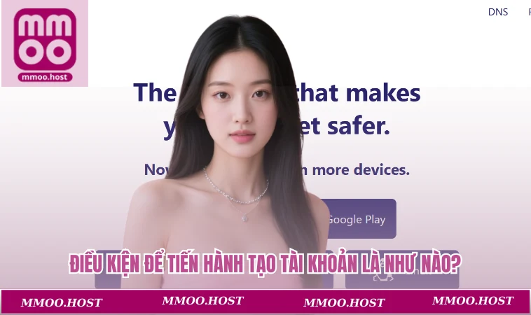 Điều kiện để tiến hành tạo tài khoản là như nào?