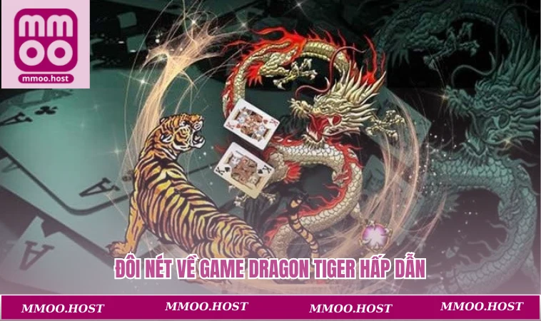 Cách Bắt Cầu Rồng Hổ Chuẩn Chỉnh Thu Về Phần Thưởng Khủng 1 Đôi nét về game dragon tiger hấp dẫn