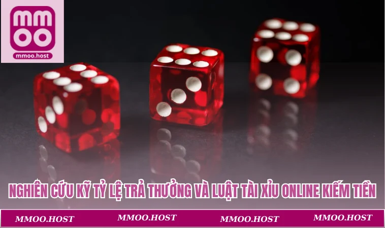 Nghiên cứu kỹ tỷ lệ trả thưởng và luật chơi tài xỉu online kiếm tiền